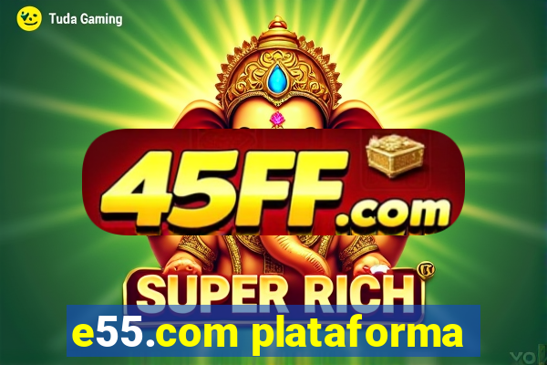 e55.com plataforma